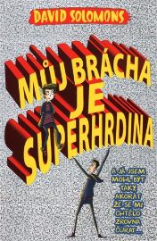 Můj brácha je superhrdina… a já jsem mohl být taky, akorát že se mi chtělo zrovn