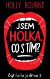 Jsem holka. Co s tím? - Být holka je dřina 3