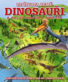 Dinosauři a další pravěká zvířata - Darren Naish - Dinosauři Dinosauři a další pravěká zvířata
