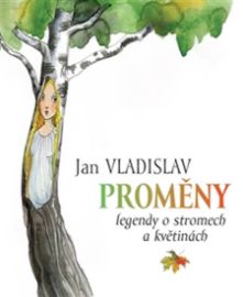 Proměny - Legendy o stromech a květinách