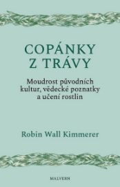 Copánky z trávy - Moudrost původních kultur, vědecké poznatky a učení rostlin - Robin Wall Kimmerer - Květiny a floristika Copánky z trávy