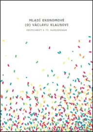 Mladí ekonomové (o) Václavu Klausovi - Festschrift k 75. narozeninám