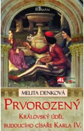 Prvorozený - Královský úděl budoucího císaře Karla IV.