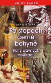 Po stopách černé bohyně - Kulty dávných civilizací