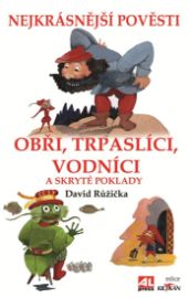Obři, trpaslíci, vodníci a skryté poklady - nejkrásnější pověsti