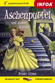 Popelka a jiné pohádky bratří Grimmů / Aschenputtel und andere Märchen der Brüder Grimm - Zrcadlová četba (B1-B2)