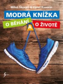 Modrá knížka o běhání a o životě - Miloš Škorpil,Pavel Kosorin - Běhání Modrá knížka o běhání a o životě