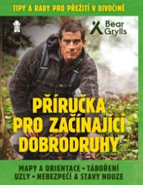 Příručka pro začínající dobrodruhy 1: Mapy a orientace, táboření, uzly, nebezpečí a stavy nouze