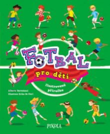 Fotbal pro děti - Alberto Bertolazzi - Dobrodružné knihy pro děti Fotbal pro děti
