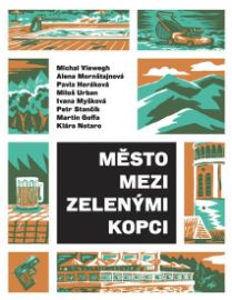 Město mezi zelenými kopci - Antologie povídek českých autorů