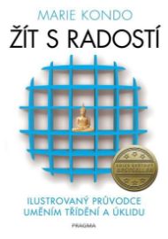 Žít s radostí - ilustrovaný průvodce uměním třídění a úklidu