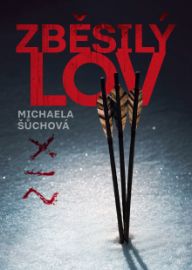 Zběsilý lov - Michaela Šůchová - České a slovenské detektivky Zběsilý lov