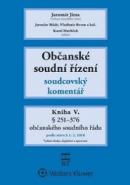 Občanské soudní řízení: Kniha V. - Soudcovský komentář, § 251-376 (2. doplněné a upravené - Jaromír Jirsa - Právo Občanské soudní řízení: Kniha V. - Soudcovský komentář, § 251-376 (2. doplněné a upravené vydání)