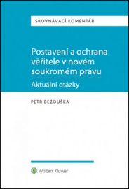 Postavení a ochrana věřitele v novém soukromém právu: Aktuální otázky - Petr Bezouška - Právo Postavení a ochrana věřitele v novém soukromém právu: Aktuální otázky
