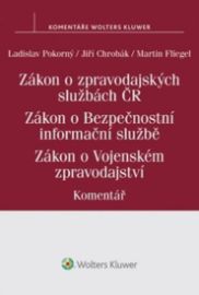 Zákon o zpravodajských službách České republiky - Zákon o Bezpečnostní informační službě - Zákon o Vojenském zpravodajství: Komentář