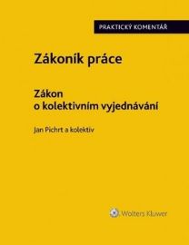 Zákoník práce - Zákon o kolektivním vyjednávání: Praktický komentář