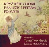 Když ještě chodil Pán Ježíš s Petrem po světě - České lidové pohádky