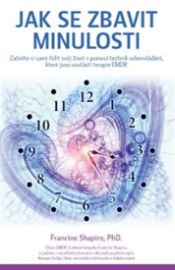 Jak se zbavit minulosti - Začněte si sami řídit svůj život s pomocí technik sebeovládání, 