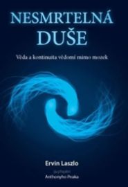 Nesmrtelná duše - Věda a kontinuita vědomí mimo mozek