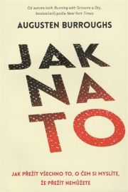 Jak na to – Jak přežít všechno to, o čem si myslíte, že přežít nemůžete