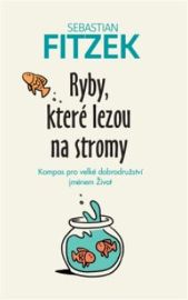 Ryby, které lezou na stromy – Kompas pro velké dobrodružství jménem Život