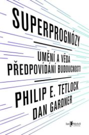 Superprognózy: Umění a věda předpovídání budoucnosti