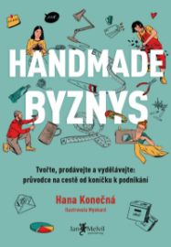 Handmade byznys - Hana Konečná - Podnikání Handmade byznys