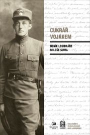 Cukrář vojákem - Deník legionáře Miloše Suma