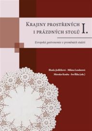 Krajiny prostřených i prázdných stolů I. - Evropská gastronomie v proměnách staletí