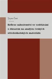 Reflexe náboženství ve vzdělávání s důrazem na analýzu českých středoškolských materiálů - Zuzana Černá - Esoterika a duchovno Reflexe náboženství ve vzdělávání s důrazem na analýzu českých středoškolských materiálů
