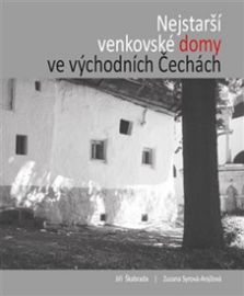 Nejstarší venkovské domy ve východních Čechách - Jiří Škabrada,Martin Ebel,Josef Kyncl,Zuzana Syrová-Anýžová,Vladimíra Paterová,Tereza Siglová,František Gabriel,Jiří Syrový,Zuzana Stránská-Vařeková,Zdeňka Němcová,Blanka Tomková,Tomáš Kyncl,František R. Václavík,Jiří Švec,Tomáš Filouš,Petr Dostál,Miroslava Cejpová - Literatura faktu Nejstarší venkovské domy ve východních Čechách