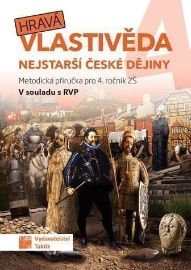Hravá vlastivěda 4. roč. ZŠ - Nejstarší české dějiny Metodická příručka