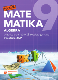 Hravá matematika 9 - učebnice 1. díl (algebra) - Blanka Matasová,Jana Presová,Miroslava Janečková,Lucia Miháliková,Petra Nádvorníková,Klára Krejčíčková - 9. třída Hravá matematika 9 - učebnice 1. díl (algebra)