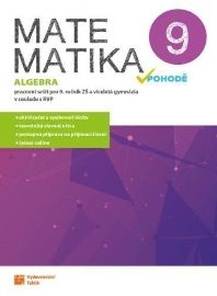 Matematika v pohodě 9 - Algebra - pracovní sešit - Robert Weinlich,Petra Nádvorníková,Blanka Matasová,Tomáš Mierva,Jana Halenková - 9. třída Matematika v pohodě 9 - Algebra - pracovní sešit