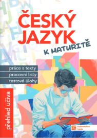Český jazyk k maturitě - Markéta Matějková,Kateřina Mlejnková,Veronika Kubecová - Český jazyk a literatura Český jazyk k maturitě