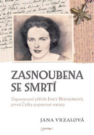 Zasnoubena se smrtí - Zapomenutý příběh Inky Bernáškové, první Češky popravené nacisty