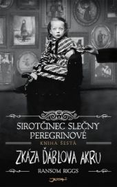 Sirotčinec slečny Peregrinové: Zkáza Ďáblova akru - Ransom Riggs - Světová fantasy Sirotčinec slečny Peregrinové: Zkáza Ďáblova akru