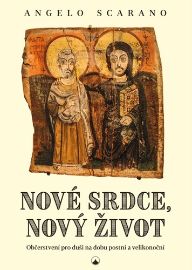 Nové srdce, nový život - Občerstvení pro duši na dobu postní a velikonoční
