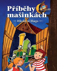 Příběhy o mašinkách - Hledá se Hugo - Dita Křišťanová - Pohádky pro děti Příběhy o mašinkách - Hledá se Hugo