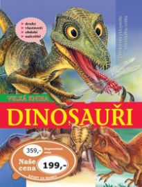 Dinosauři Velká kniha Dětská encyklopedie pravěkého světa
