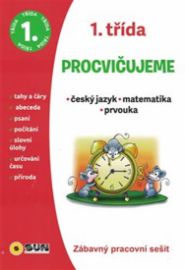 Procvičujeme - 1. třída Český jazyk, Matematika, Prvouka. Zábavný pracovní sešit