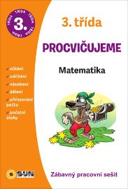 Matematika 3. třída procvičujeme - Zábavný pracovní sešit