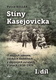 Stíny Kasejovicka 1. díl - O mužích zákona, lidských neštěstích a dějinných zvratech v let