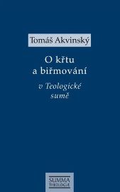 Tomáš Akvinský: O křtu a biřmování v Teologické sumě