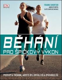 Běhání pro špičkový výkon - Frank Shorter - Běhání Běhání pro špičkový výkon