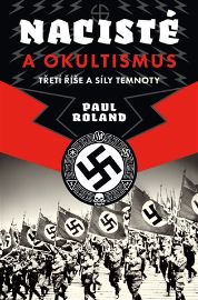 Nacisté a okultismus - Třetí říše a síly temnoty