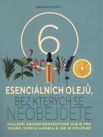 Šest esenciálních olejů, bez kterých se neobejdete