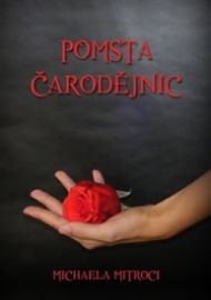 Pomsta čarodějnic - Michaela Mitroci - Fantasy Pomsta čarodějnic