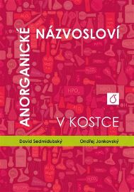 Anorganické názvosloví v kostce - Ondřej Jankovský,David Sedmidubský - Biochemie a chemie Anorganické názvosloví v kostce