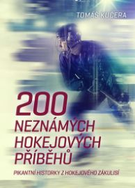 200 neznámých hokejových příběhů - Pikantní historky z hokejového zákulisí